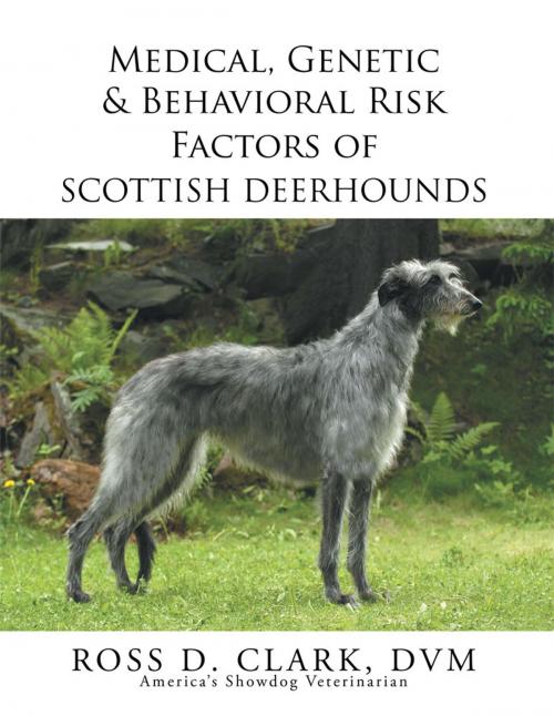 Cover of the book Medical, Genetic & Behavioral Risk Factors of Scottish Deerhounds by Ross D. Clark, Xlibris US