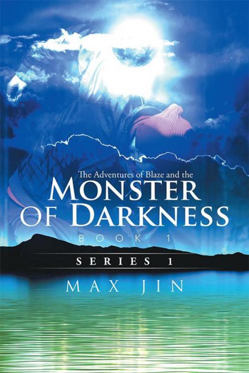 Cover of the book The Adventures of Blaze and the Monster of Darkness by Max Jin, Xlibris US
