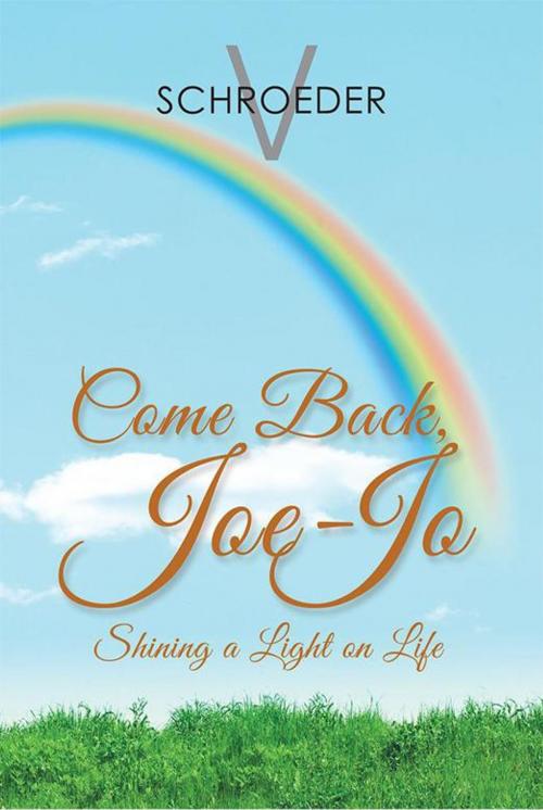 Cover of the book Come Back, Joe-Jo by V. Schroeder, Xlibris US