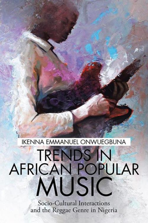 Cover of the book Trends in African Popular Music by Ikenna Emmanuel Onwuegbuna, Xlibris US