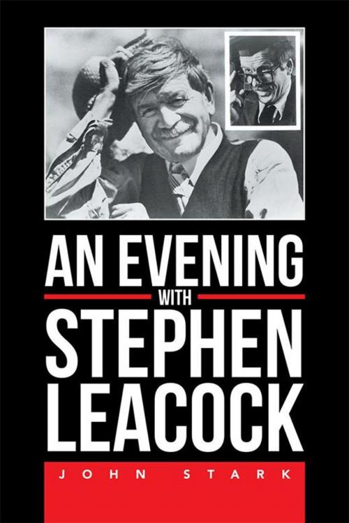 Cover of the book An Evening with Stephen Leacock by John Stark, Xlibris US