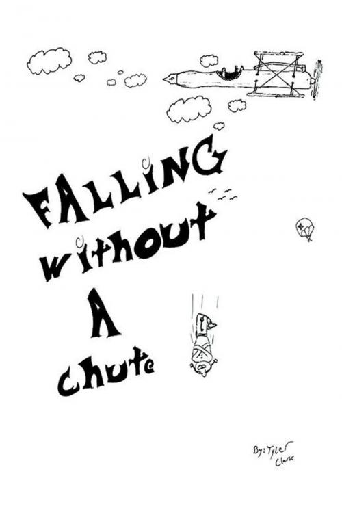 Cover of the book Falling Without a Chute by Tyler Clark, Xlibris US