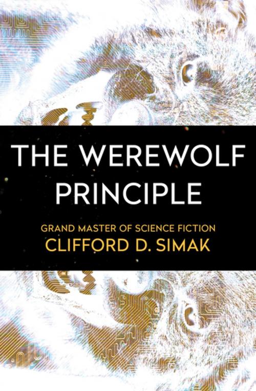 Cover of the book The Werewolf Principle by Clifford D. Simak, Open Road Media