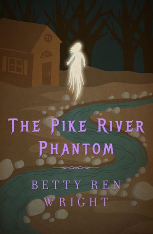 Cover of the book The Pike River Phantom by Betty R. Wright, Holiday House
