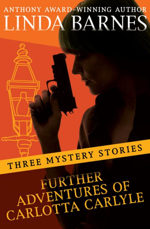 Cover of the book Further Adventures of Carlotta Carlyle by Linda Barnes, Open Road Media