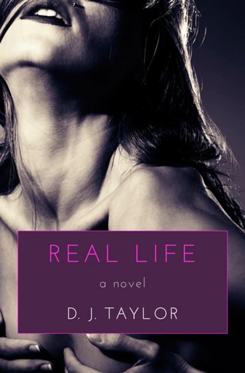 Cover of the book Real Life by D. J. Taylor, Open Road Media
