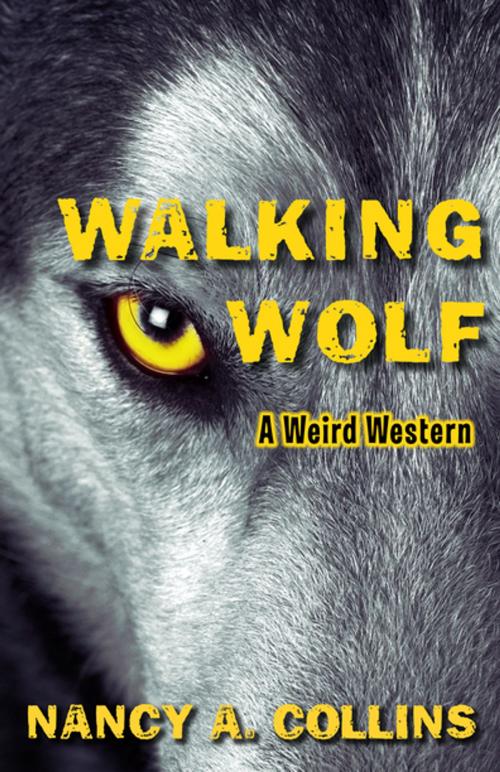 Cover of the book Walking Wolf by Nancy A. Collins, Open Road Distribution