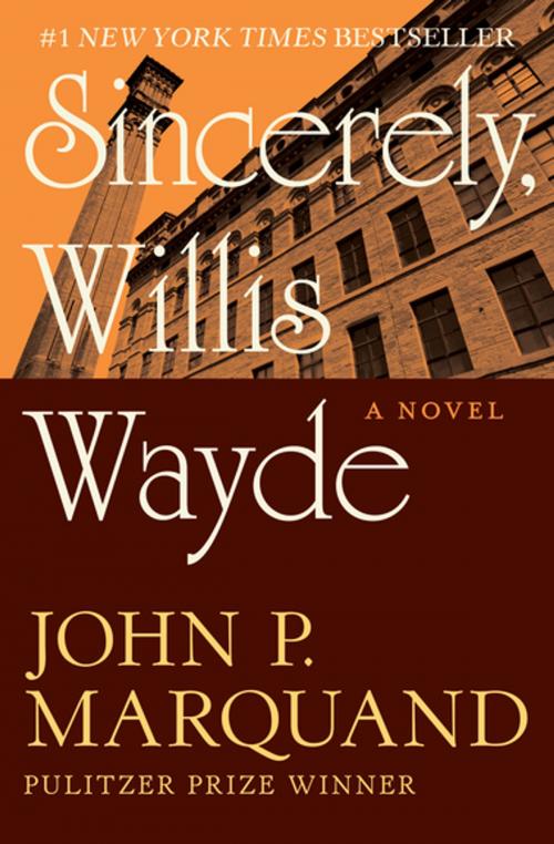 Cover of the book Sincerely, Willis Wayde by John P. Marquand, Open Road Media