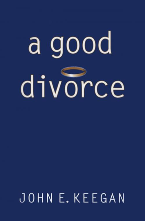 Cover of the book A Good Divorce by John E. Keegan, The Permanent Press