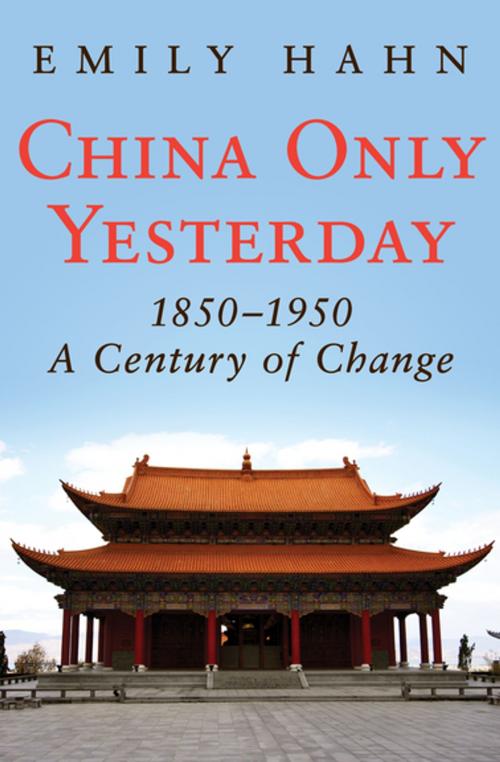 Cover of the book China Only Yesterday, 1850–1950 by Emily Hahn, Open Road Media
