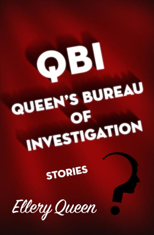 Cover of the book QBI: Queen's Bureau of Investigation by Ellery Queen, MysteriousPress.com/Open Road