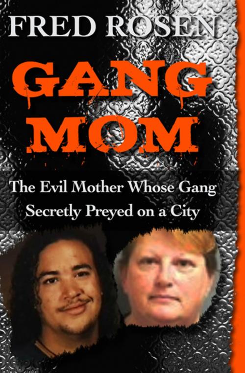 Cover of the book Gang Mom by Fred Rosen, Open Road Media