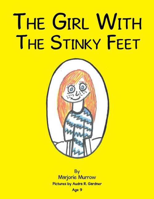 Cover of the book The Girl with the Stinky Feet by Marjorie Murrow, AuthorHouse