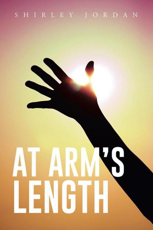 Cover of the book At Arm's Length by Shirley Jordan, AuthorHouse