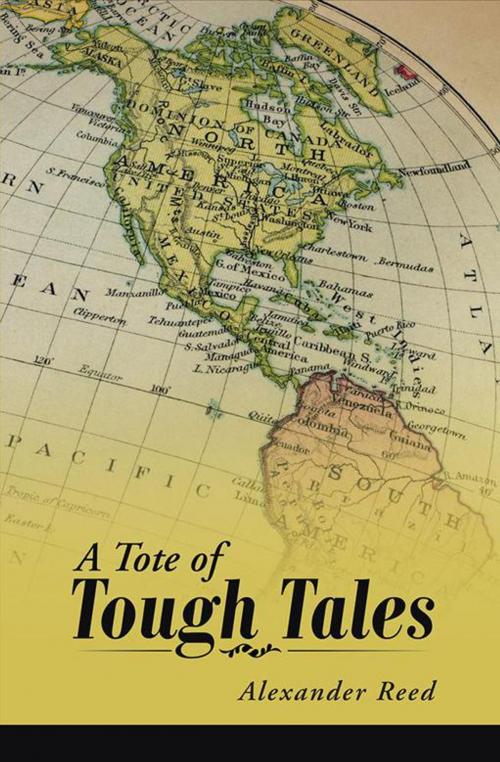 Cover of the book A Tote of Tough Tales by Alexander Reed, AuthorHouse