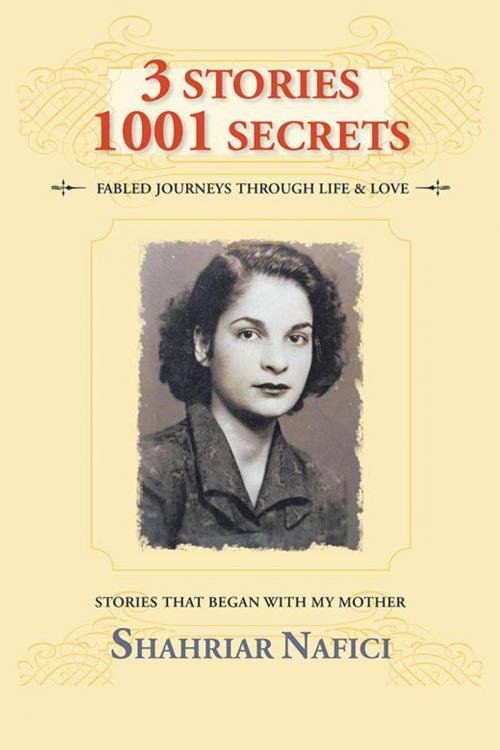 Cover of the book 3 Stories 1001 Secrets by Shahriar Nafici, AuthorHouse UK