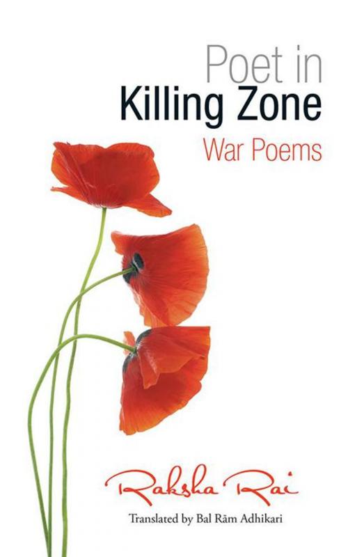 Cover of the book Poet in Killing Zone by Raksha Rai, AuthorHouse UK
