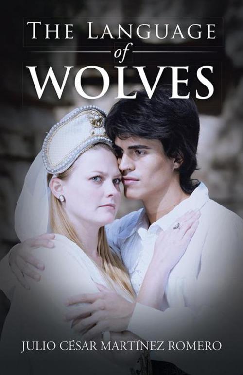 Cover of the book The Language of Wolves by Julio César Martínez Romero, Palibrio