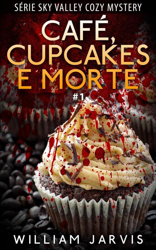 Cover of the book Café, Cupcakes e Morte by William Jarvis, Babelcube Inc.