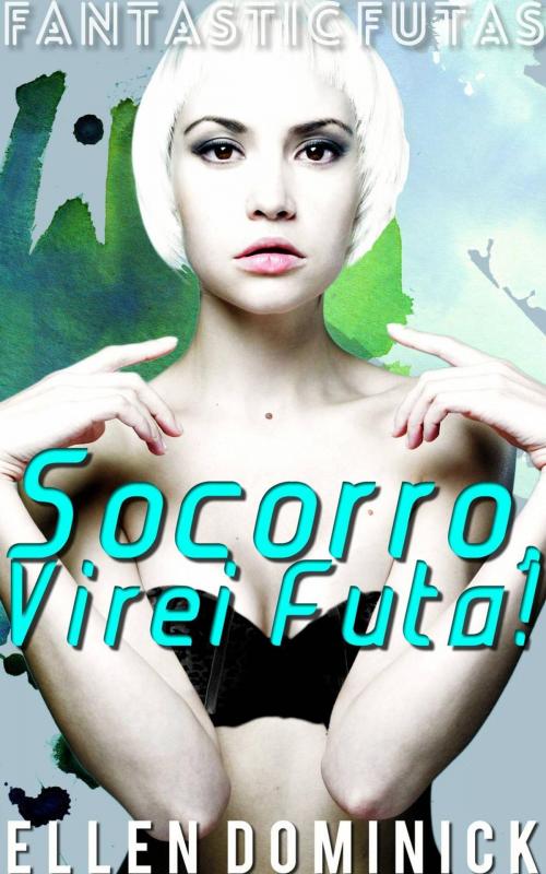 Cover of the book Socorro, Virei Futa! by Ellen Dominick, Kink and a Half Press