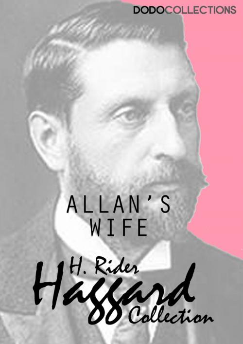 Cover of the book Allan's Wife by H. Rider Haggard, Dead Dodo Presents Rider Haggard