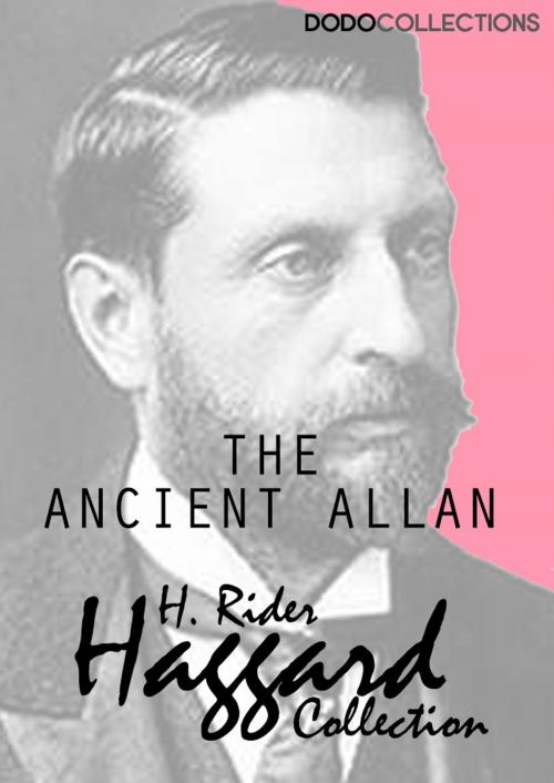 Cover of the book The Ancient Allan by H. Rider Haggard, Dead Dodo Presents Rider Haggard