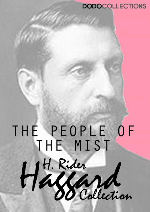 Cover of the book The People of the Mist by H. Rider Haggard, Dead Dodo Presents Rider Haggard