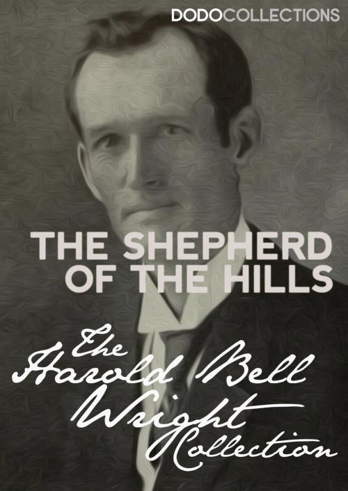 Cover of the book The Shepherd of the Hills by Harold Bell Wright, Dead Dodo Presents Harold Wright