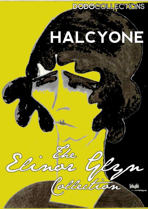 Cover of the book Halcyone by Elinor Glyn, Dead Dodo Elinor Glyn Collection