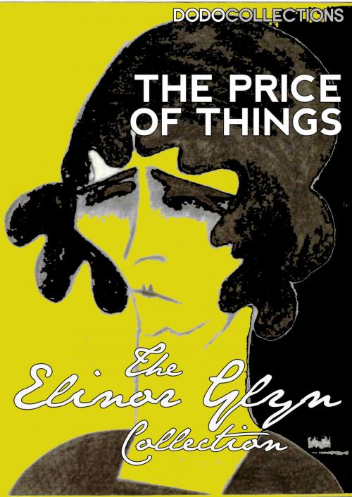 Cover of the book The Price of Things by Elinor Glyn, Dead Dodo Elinor Glyn Collection