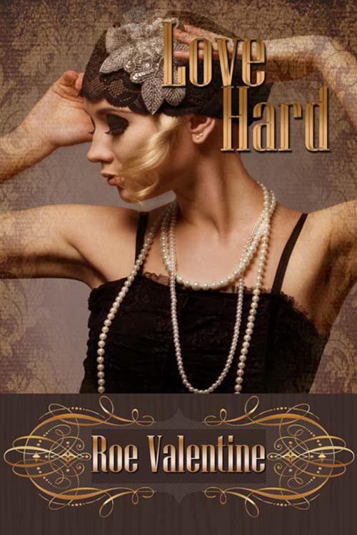Cover of the book Love Hard by Roe  Valentine, The Wild Rose Press, Inc.