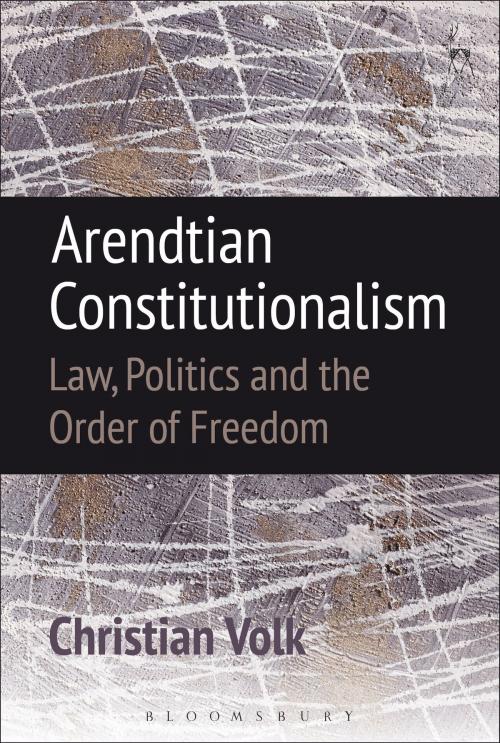 Cover of the book Arendtian Constitutionalism by Christian Volk, Bloomsbury Publishing