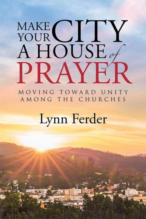 Cover of the book Make Your City a House of Prayer by Lynn Ferder, WestBow Press