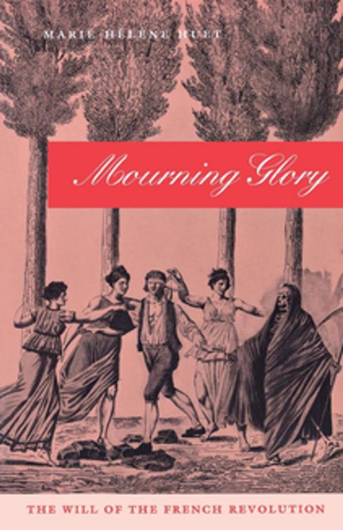 Cover of the book Mourning Glory by Marie-Hélène Huet, University of Pennsylvania Press, Inc.
