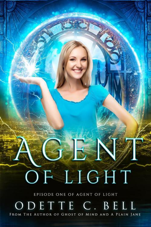 Cover of the book Agent of Light Episode One by Odette C. Bell, Odette C. Bell