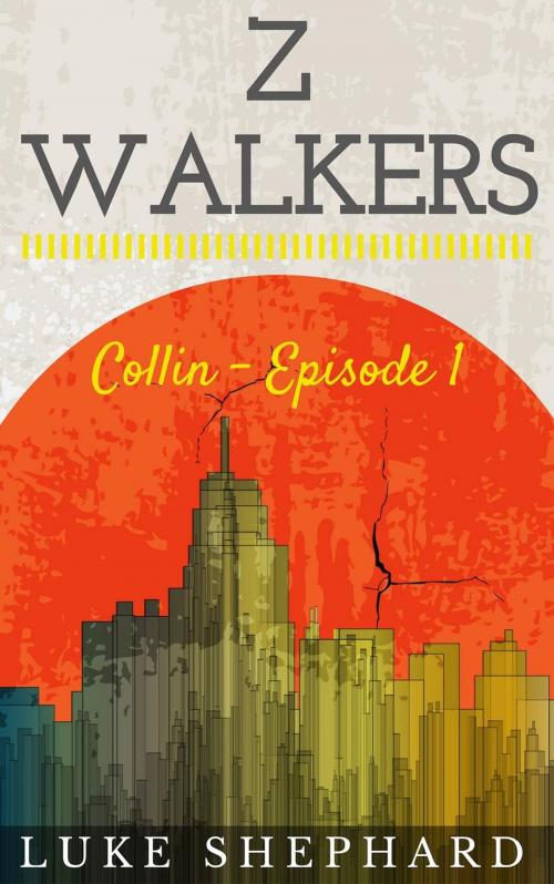 Cover of the book Z Walkers: Collin - Episode 1 by Luke Shephard, Our Pack Press