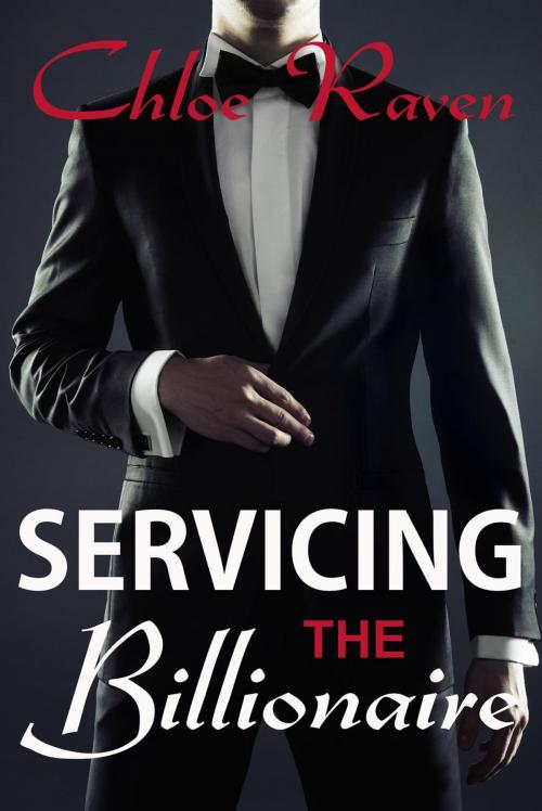 Cover of the book Servicing the Billionaire by Chloe Raven, Chloe Raven