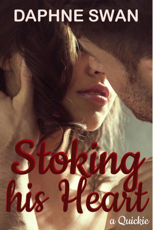 Cover of the book Stoking His Heart by Daphne Swan, Daphne Swan