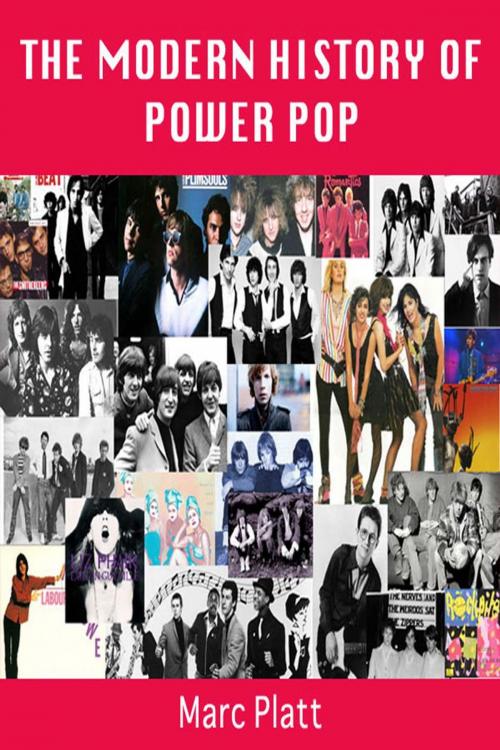 Cover of the book The Modern History of Power Pop by Marc Platt, Marc Platt