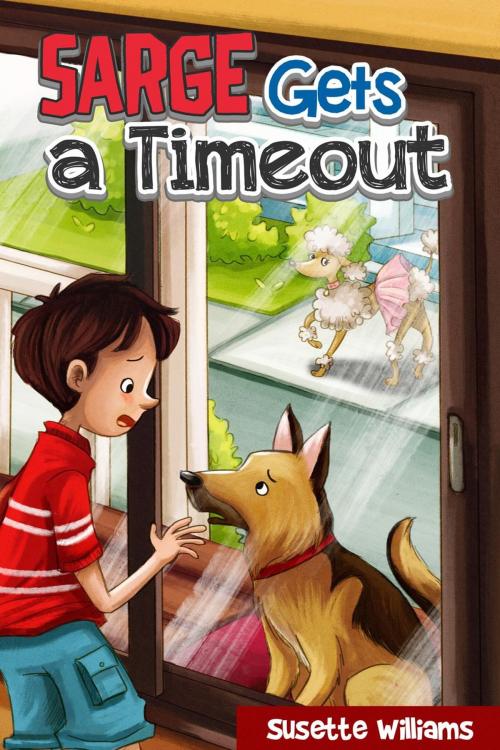 Cover of the book Sarge Gets a Timeout by Susette Williams, Family Friendly Fiction