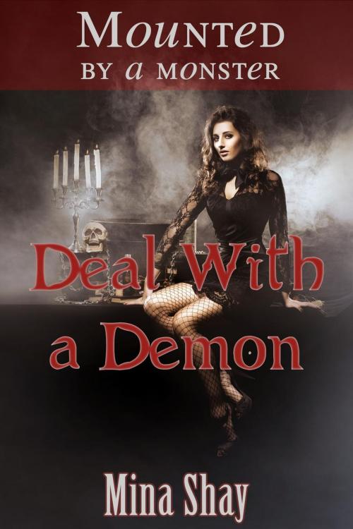 Cover of the book Mounted by a Monster: Deal With a Demon by Mina Shay, Mina Shay