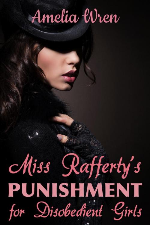 Cover of the book Miss Rafferty's Punishment for Disobedient Girls by Amelia Wren, Amelia Wren