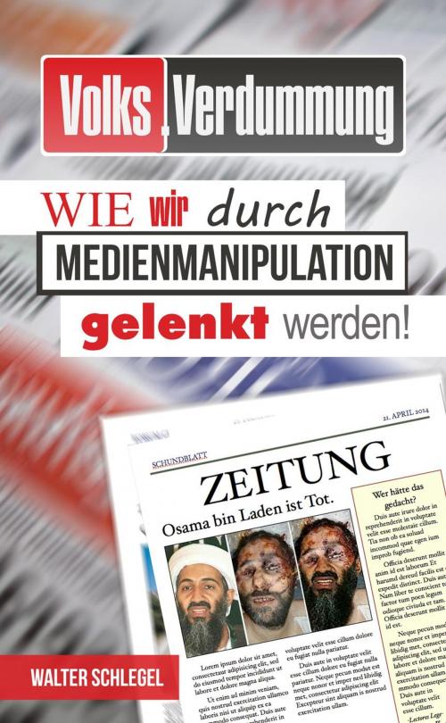Cover of the book Volksverdummung - Wie wir durch Medienmanipulation gelenkt werden by Walter Schlegel, eBook Media Publishing