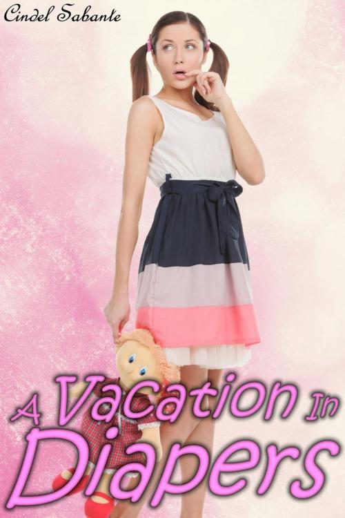 Cover of the book A Vacation in Diapers by Cindel Sabante, C. Sabante