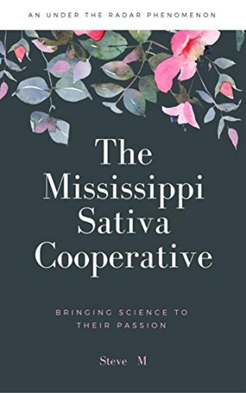 Cover of the book The Mississippi Sativa Cooperative by Steve M, Foxtail Media