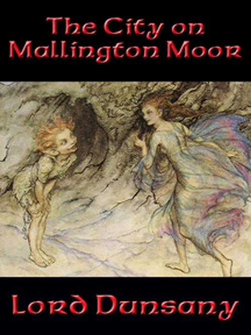 Cover of the book The City on Mallington Moor by Lord Dunsany, Wilder Publications, Inc.