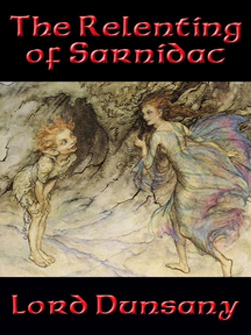 Cover of the book The Relenting of Sarnidac by Lord Dunsany, Wilder Publications, Inc.