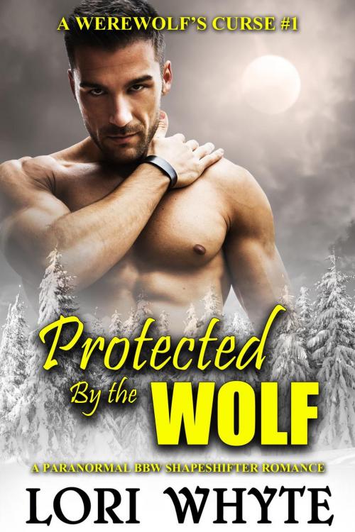 Cover of the book Protected By the Wolf by Lori Whyte, Lori Whyte