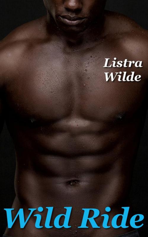 Cover of the book Wild Ride by Listra Wilde, Listra Wilde