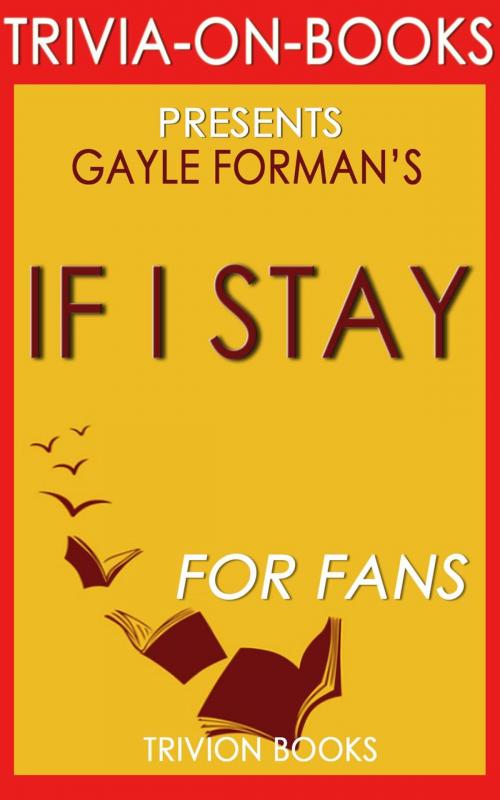 Cover of the book If I Stay by Gayle Forman (Trivia-On-Book) by Trivion Books, Trivia-On-Books